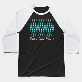Follow Your Flow Baseball T-Shirt